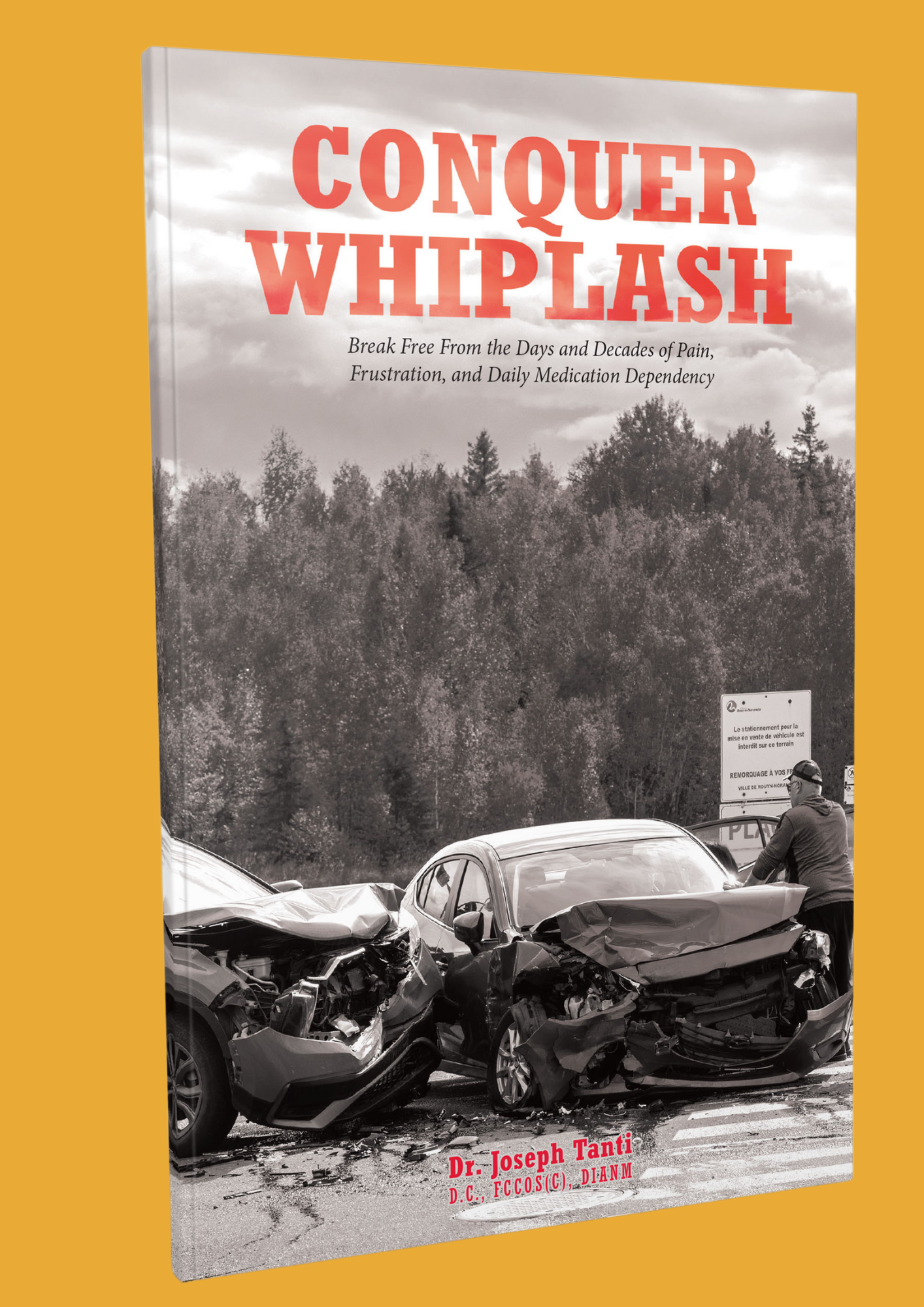 Book Cover for the book titled "Conquer Whiplash" by Dr. Joseph Tanti, a chiropractic orthopaedic specialist